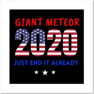 Giant Meteor 2020,Just End It Already, 2020 Election for The American President USA Flag Design Posters and Art